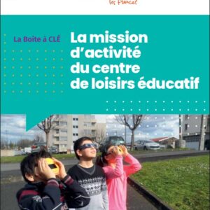 La boîte à CLE - La mission d'activité du Centre de Loisirs Éducatif
