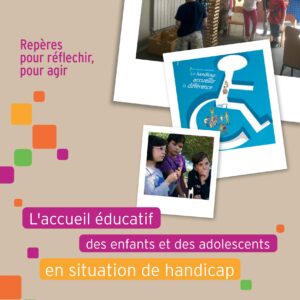 Repères pour réfléchir et pour agir - L'accueil éducatif des enfants et des adolescents en situation de handicap