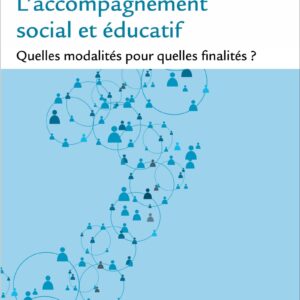 L'accompagnement social et éducatif - Quelles modalités pour quelles finalités ?