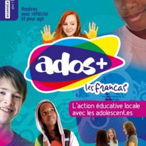 Repères pour réfléchir et pour agir - L'action éducative locale avec les adolescents