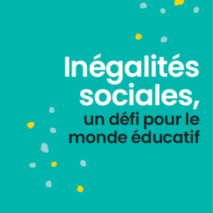 Inégalités sociales, un défi pour le monde éducatif