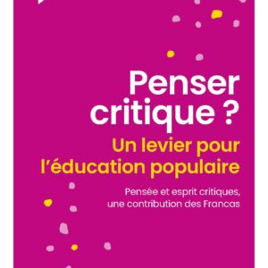 Penser critique ? Un levier pour l'éducation populaire